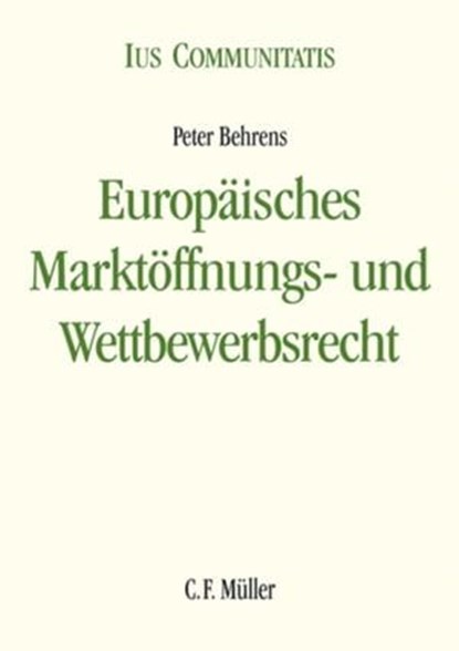 Europäisches Marktöffnungs- und Wettbewerbsrecht, Peter Behrens - Ebook - 9783811447103