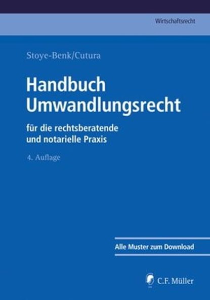 Handbuch Umwandlungsrecht, Christiane Stoye-Benk ; Vladimir Cutura ; Robin Bernlochner ; Michael Grüne ; Karsten Gschwandtner ; Andreas Kuhn ; Theo Luy ; Ralf-Dietrich Tiesler - Ebook - 9783811448056