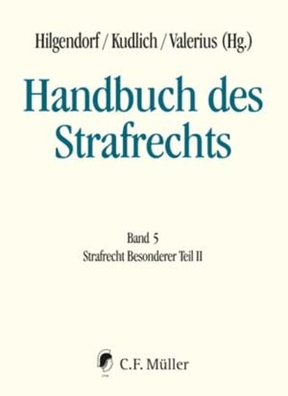 Handbuch des Strafrechts, Dennis Bock ; Tobias Ceffinato ; Lutz Eidam ; Georg Freund ; Bernd Heinrich ; Katrin Höffler ; Elisa Hoven ; Matthias Jahn ; Urs Kindhäuser ; Hans Kudlich ; Jens Puschke ; Frank Saliger ; Jan C. Schuhr ; Kay H. Schumann ; Petra Wittig ; Christoph Zehetgru - Ebook - 9783811455566