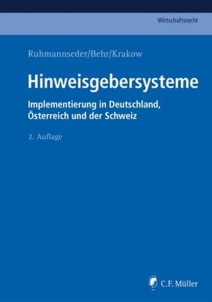 Hinweisgebersysteme, Simone LL.M. Bach ; Nicolai Behr ; Anastasia Berger ; Lukas Feiler ; Dominik Guttenberger ; Georg Krakow ; Christoph LL.M. Kurth ; Michael Nuster ; Cristin Schacht ; Felix Ruhmannseder ; Martin Walter ; Markus Winkler - Ebook - 9783811457355