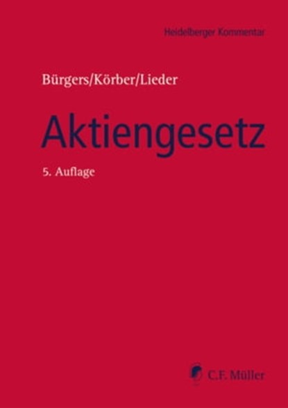 Aktiengesetz, Florian Becker ; Tobias Bürgers ; Marc Deckers ; Torsten Fett ; Sebastian Fischer ; Thomas Förl ; Jens Thomas Füller ; Philipp Göz ; Peter Hemeling ; Timo Holzborn ; Ronny Jänig ; Carsten König LL.M. ; Torsten Körber LL.M. ; Michael Lappe ; Jan Lieder LL. - Ebook - 9783811458055