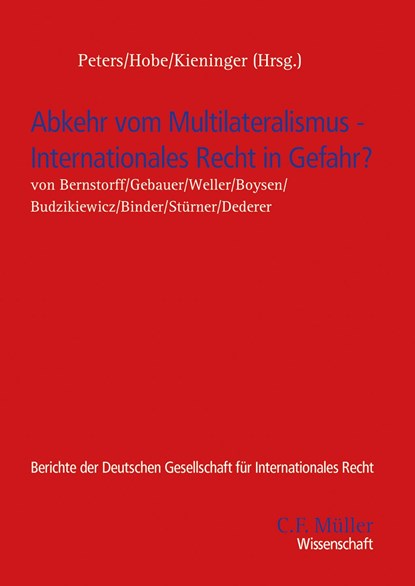 Abkehr vom Multilateralismus - Internationales Recht in Gefahr?, Eva-Maria Kieninger ;  Stefan Hobe ;  Anne Peters - Paperback - 9783811459106