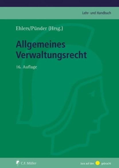 Allgemeines Verwaltungsrecht, Dirk Ehlers ; Hermann Pünder ; Martin Burgi ; Wolfgang Durner ; Bernd Grzeszick ; Elke Gurlit ; Matthias Jestaedt ; Anika Klafki ; Markus Möstl ; Hans-Jürgen Papier ; Barbara Remmert ; Matthias Ruffert ; Ehlers Pünder - Ebook - 9783811459519