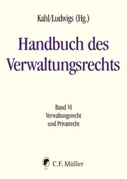 Handbuch des Verwaltungsrechts, Florian Becker ; Gabriele Margarete Buchholtz ; Marc Bungenberg ; Heinrich de Wall ; Johannes Eichenhofer ; Andreas Fuchs ; Hubertus Gersdorf ; Holger Greve ; Wolfgang Kahl ; Ann-Katrin Kaufhold ; Andrea Kießling ; Gregor Kirchhof ; Anika Klafki ; Michael - Ebook - 9783811460133