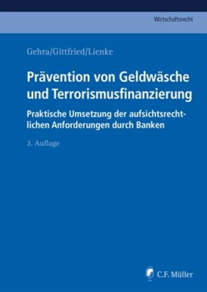 Prävention von Geldwäsche und Terrorismusfinanzierung, Klaus Alten ; Laura Covill ; Ivan Dunjic ; Eva Garcia Jurado ; Bernhard Gehra ; Norbert LL.M. Gittfried ; Katharina Hefter ; Felix Hildebrand ; Joachim Kaetzler ; Jannik Leiendecker ; Georg LL.M. Lienke ; Beat LL.M. Mathys ; Bernhard Moitzi ; Malaika LL.M - Ebook - 9783811466029