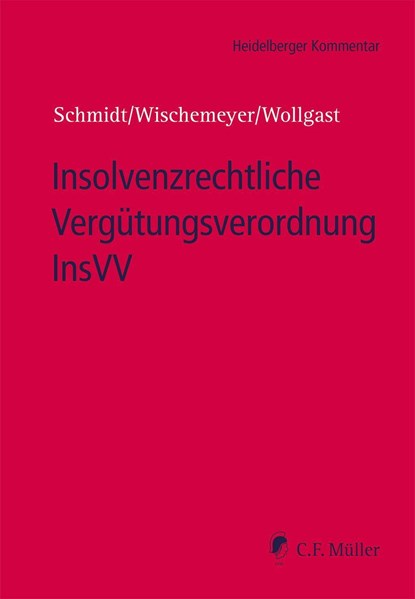 Insolvenzrechtliche Vergütungsverordnung InsVV, Andreas Schmidt ;  Markus Wischemeyer ;  Matthias Wolgast - Paperback - 9783811487413