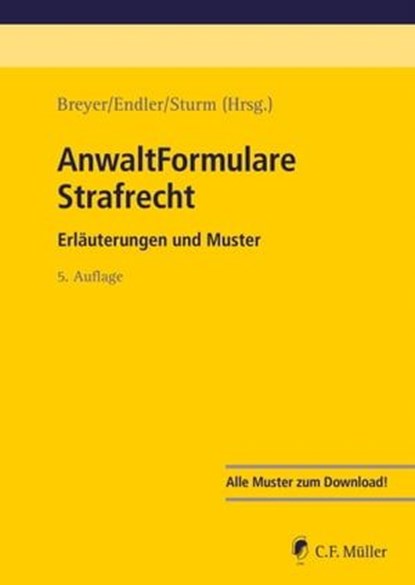 AnwaltFormulare Strafrecht, Stefan Allgeier ; Daniel Amelung ; Jan Nikolas Dehne-Niemann ; Tobias Eggers ; Nicolas Frühsorger ; Tomasz Godzinski ; Hubert Gorka ; Till Günther ; Jörg Habetha ; Christine Henn ; Alexander Klein ; Simon Kraus ; Anja Mack ; Kerstin Rueber-Unkelbach ; Det - Ebook - 9783811487512