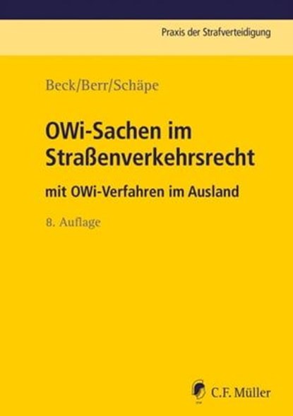 OWi-Sachen im Straßenverkehrsrecht, Wolf-Dieter Beck ; Wolfgang Berr ; Markus Schäpe ; Michael Nissen ; Jost Henning Kärger ; Markus Heberlein ; Annika Danner ; Ursula Weigel ; Beck Berr Schäpe ; Alexander Ignor ; Charlotte Schmitt-Leonardy - Ebook - 9783811487567