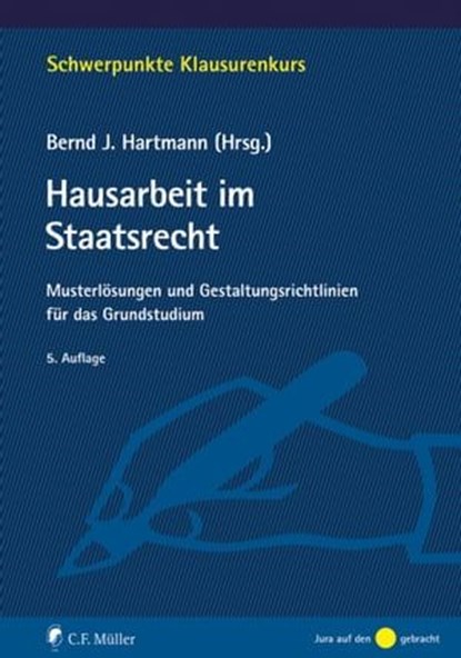 Hausarbeit im Staatsrecht, Tristan Barczak LL.M. ; Christoph Enders ; Bernd J. Hartmann LL.M. ; Stefan Jansen ; Thorsten Kingreen ; Jan Niklas Klein ; Jan Henrik Klement ; Annchristin Streuber LL.B. ; Thorsten Ingo Schmidt ; Henning Tappe ; Tobias Welzel ; Fabian Wittreck ; Marje M - Ebook - 9783811489134