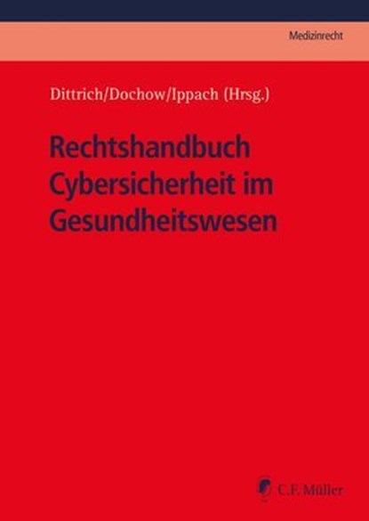 Rechtshandbuch Cybersicherheit im Gesundheitswesen, Carsten Dochow ; Sebastian T. Vogel ; Andreas Staufer ; Erik Hahn ; Ferdinand Grieger ; Franz-Josef Herpers ; Philipp Kircher ; Carolin Monsees ; Vanessa Stenzel ; Philipp Adelberg ; Tilmann Dittrich ; Lorenz Franck ; Mareike Gehrmann ; Mathias Grzesiek ; - Ebook - 9783811489417