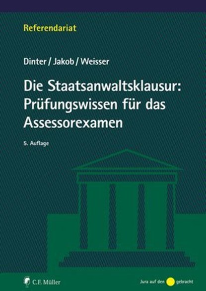 Die Staatsanwaltsklausur: Prüfungswissen für das Assessorexamen, Lasse Dinter ; Christian Jakob ; Niclas-Frederic Weisser ; Dinter Jakob Weisser - Ebook - 9783811491335