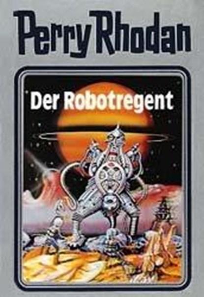 Perry Rhodan 06. Der Robotregent, William Voltz - Gebonden - 9783811806801