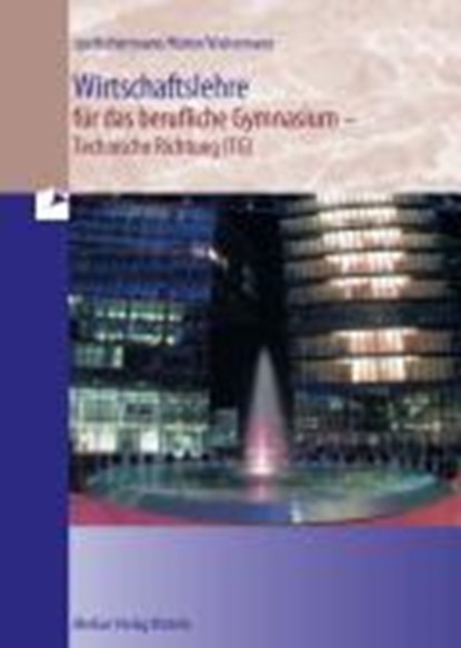Wirtschaftslehre für das berufliche Gymnasium - technische Richtung (TG), niet bekend - Paperback - 9783812005203