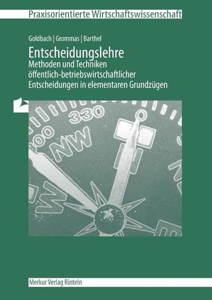 Entscheidungslehre - Methoden und Techniken, Arnim Goldbach ; Dieter Grommas ; Thomas Barthel - Paperback - 9783812005265