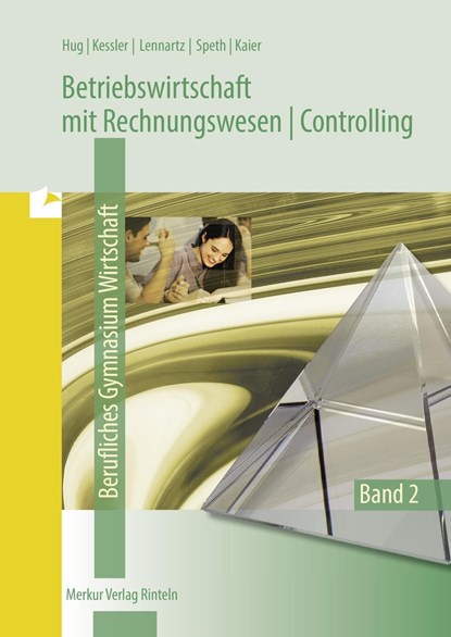 Betriebswirtschaftslehre mit Rechnungswesen /Controlling 2.. Berufliches Gymnasium Wirtschaft, Hermann Speth ; Hartmut Hug ; Martina Lennartz ; Roland Kessler - Paperback - 9783812005371