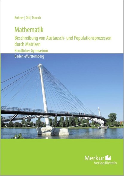 Mathematik - Beschreibung von Austausch- und Populationsprozessen durch Matrizen. Baden-Württemberg, Kurt Bohner ; Roland Ott ; Ronald Deusch - Paperback - 9783812006798