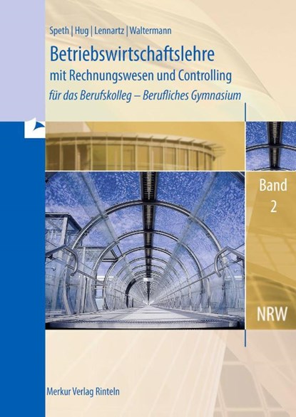 Betriebswirtschaftslehre mit Rechnungswesen und Controlling für das Berufskolleg - Berufliches Gymnasium, Band 2 (Nordrhein-Westfalen), Hermann Speth ; Hartmut Hug ; Aloys Waltermann ; Martina Lennartz - Paperback - 9783812011228