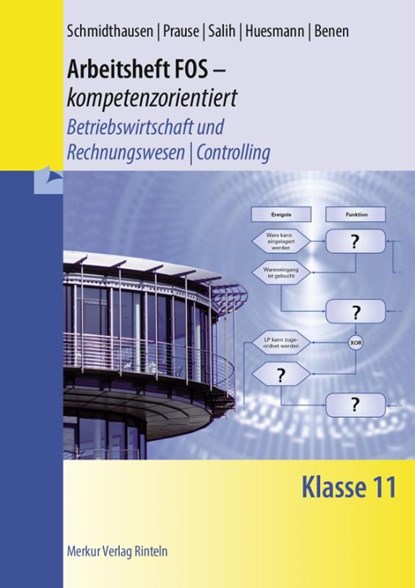 Arbeitsheft FOS - kompetenzorientiert - Betriebswirtschaft und Rechnungswesen / Controlling. Klasse 11, Michael Schmidthausen ; Petra Prause ; Ralf Salih ; Manfred Huesmann - Gebonden - 9783812011570