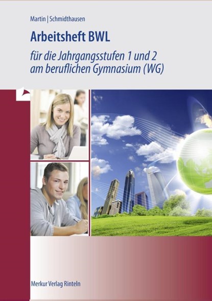 Arbeitsheft BWL für die Jahrgangsstufen 1 und 2 am beruflichen Gymnasium (WG). Baden-Württemberg, Michael Schmidthausen ; Michael Martin - Paperback - 9783812014540