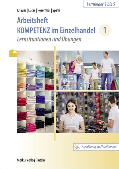 Kompetenz im Einzelhandel 1. Arbeitsheft, Sabine Knauer ;  Karsten Lucas ;  Tatjana Rosenthal ;  Hermann Speth - Paperback - 9783812018210