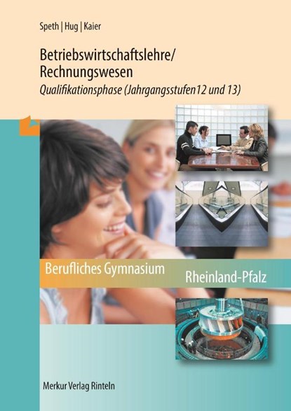 Betriebswirtschaftslehre/Rechnungswesen. Qualifikationsphase Jahrgangsstufen 12 und 13 (Rheinland-Pfalz), Hermann Speth ; Hartmut Hug ; Alfons Kaier - Paperback - 9783812023979