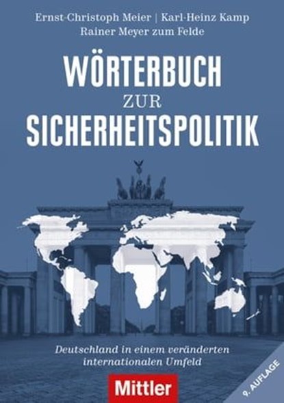 Wörterbuch zur Sicherheitspolitik, Ernst-Christoph Meier ; Rainer Meyer zum Felde ; Karl-Heinz Kamp - Ebook - 9783813210347