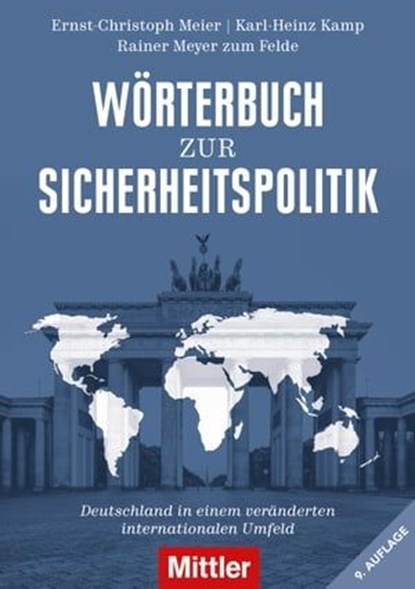 Wörterbuch zur Sicherheitspolitik, Ernst-Christoph Meier ; Rainer Meyer zum Felde ; Karl-Heinz Kamp - Ebook - 9783813210347