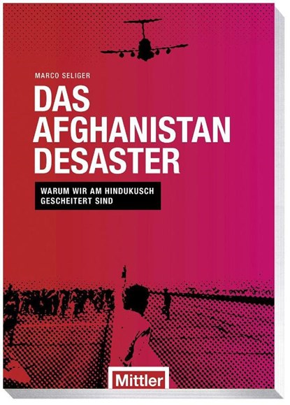 Das Afghanistan Desaster, Marco Seliger - Paperback - 9783813211160