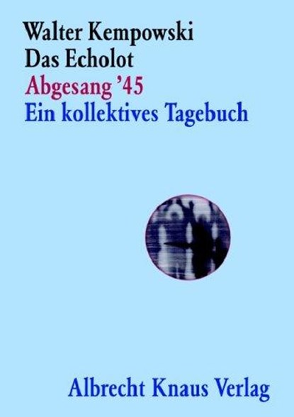 Das Echolot Abgesang '45 Ein kollektives Tagebuch, Walter Kempowski - Gebonden - 9783813502497