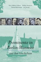 Prominente in Berlin-Wannsee | Balkow-Gölitzer, Harry ; Reitmeier, Rüdiger ; Biedermann, Bettina ; Riedel, Jörg | 