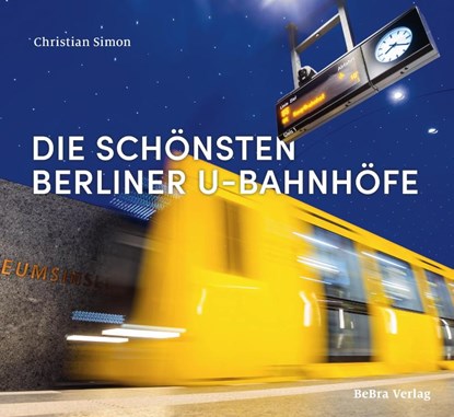 Die schönsten Berliner U-Bahnhöfe, Christian Simon - Gebonden - 9783814802701