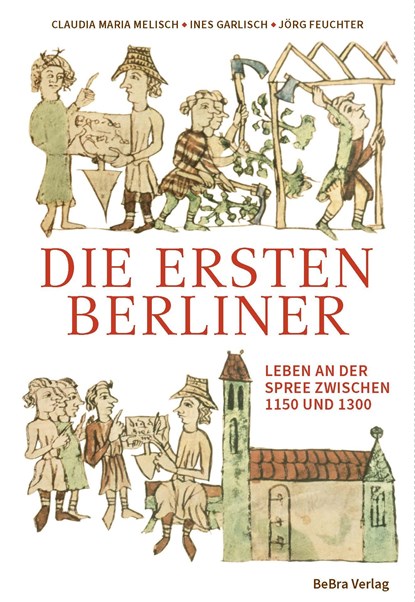 Die ersten Berliner, Claudia Maria Melisch ;  Ines Garlisch ;  Jörg Feuchter - Gebonden - 9783814802756