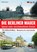 Die Berliner Mauer / The Berlin Wall, Bennet Schulte - Paperback - 9783814802909
