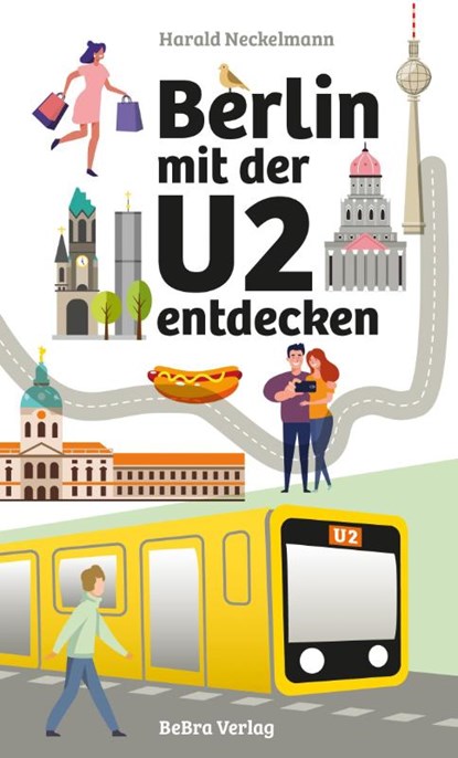 Berlin mit der U2 entdecken, Harald Neckelmann - Paperback - 9783814802930