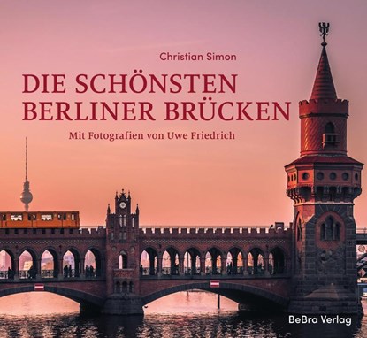 Die schönsten Berliner Brücken, Christian Simon - Gebonden - 9783814802961