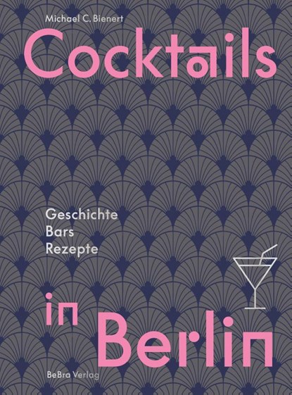 Cocktails in Berlin, Michael C. Bienert - Gebonden - 9783814803050