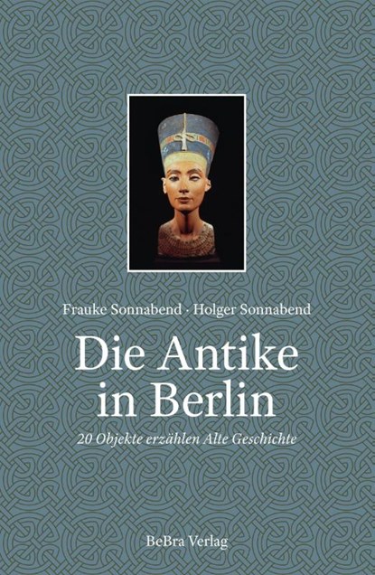 Die Antike in Berlin, Holger Sonnabend ; Frauke Sonnabend - Gebonden - 9783814803388