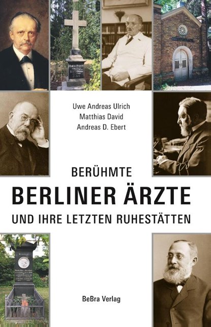 Berühmte Berliner Ärzte, Uwe Andreas Ulrich ; Matthias David ; Andreas D. Ebert - Paperback - 9783814803470