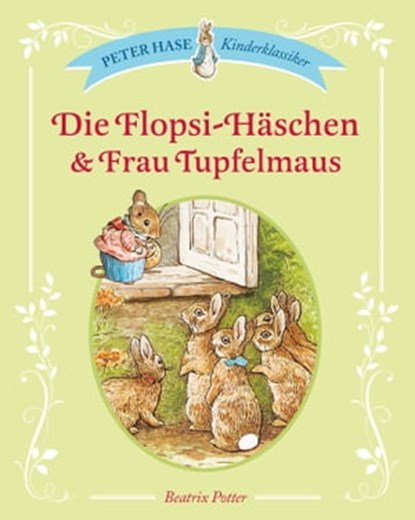 Die Flopsi-Häschen & Frau Tupfelmaus, Beatrix Potter - Ebook - 9783815554715