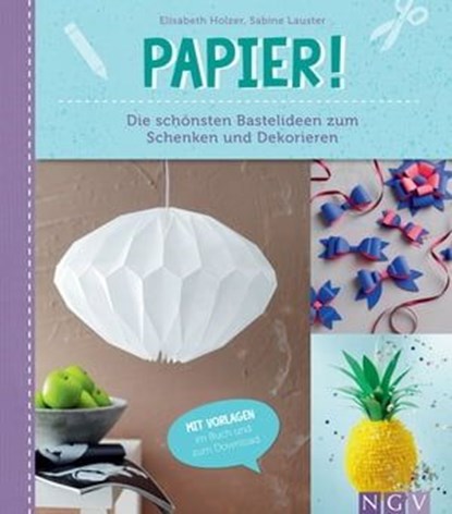 Papier, Elisabeth Holzer ; Sabine Lauster ; Ruth Scholl - Ebook - 9783815569719
