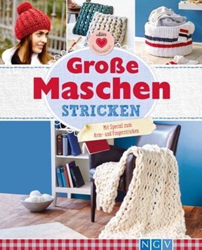 Große Maschen stricken, Josefine Ebel ; Daniela Herring ; Annemarie Arzberger ; Manuel Obrijetan - Ebook - 9783815569764