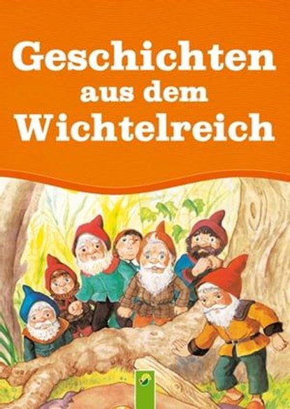 Geschichten aus dem Wichtelreich, Anne Suess - Ebook - 9783815584378