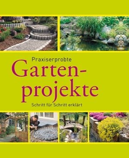Praxiserprobte Gartenprojekte, Hans-Werner Bastian ; Peter Himmelhuber - Ebook - 9783815586105