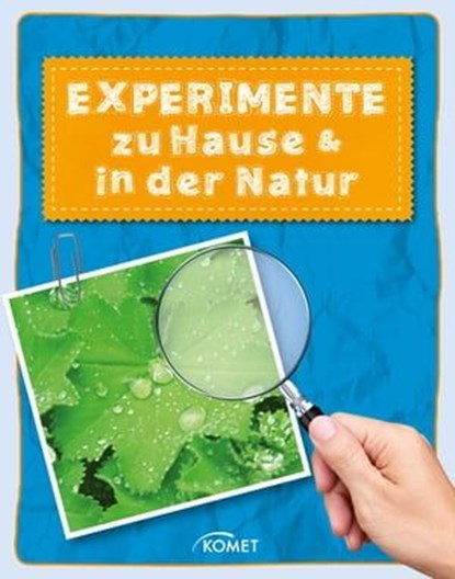 Experimente zu Hause & in der Natur - über 50 spannende Versuche, Sixta Görtz - Ebook - 9783815586112