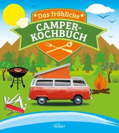 Das fröhliche Camper-Kochbuch, Komet Verlag - Ebook - 9783815586983
