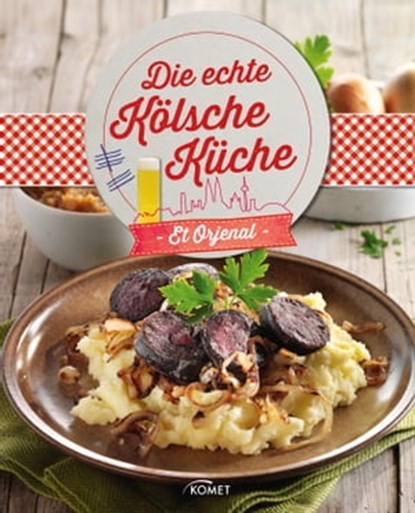 Die echte Kölsche Küche - Et Orjenal, Jens Dreisbach - Ebook - 9783815587300