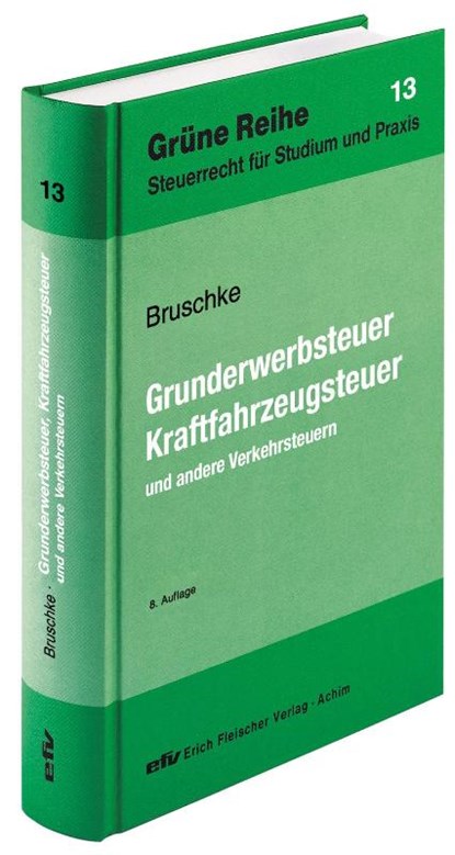 Grunderwerbsteuer, Kraftfahrzeugsteuer und andere Verkehrsteuern, Gerhard Bruschke - Gebonden - 9783816811381