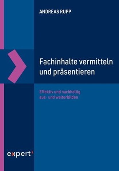 Fachinhalte vermitteln und präsentieren, Andreas Rupp - Ebook - 9783816901358