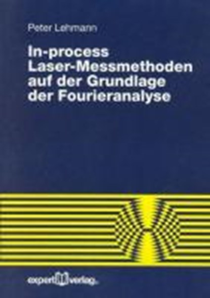 In-process Laser-Messmethoden auf der Grundlage der Fourieranalyse, LEHMANN,  Peter - Paperback - 9783816921929