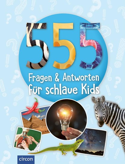 555 Fragen & Antworten für schlaue Kids, Sabine Fritz ;  Heike Huwald ;  Feryal Kanbay ;  Birgit Kuhn ;  Kerstin Landwehr ;  Isabel Liebers - Gebonden - 9783817429820